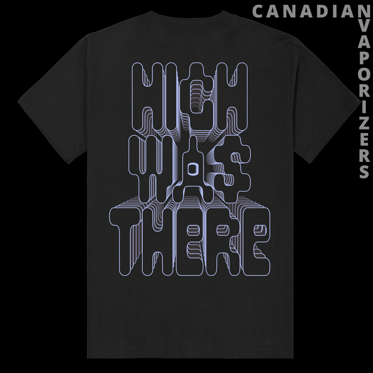 Red Eye Glass "High Was There" T-Shirt - Black T-shirt with outlined “High Was There” lettering on the back and small Canadian Vaporizers branding.