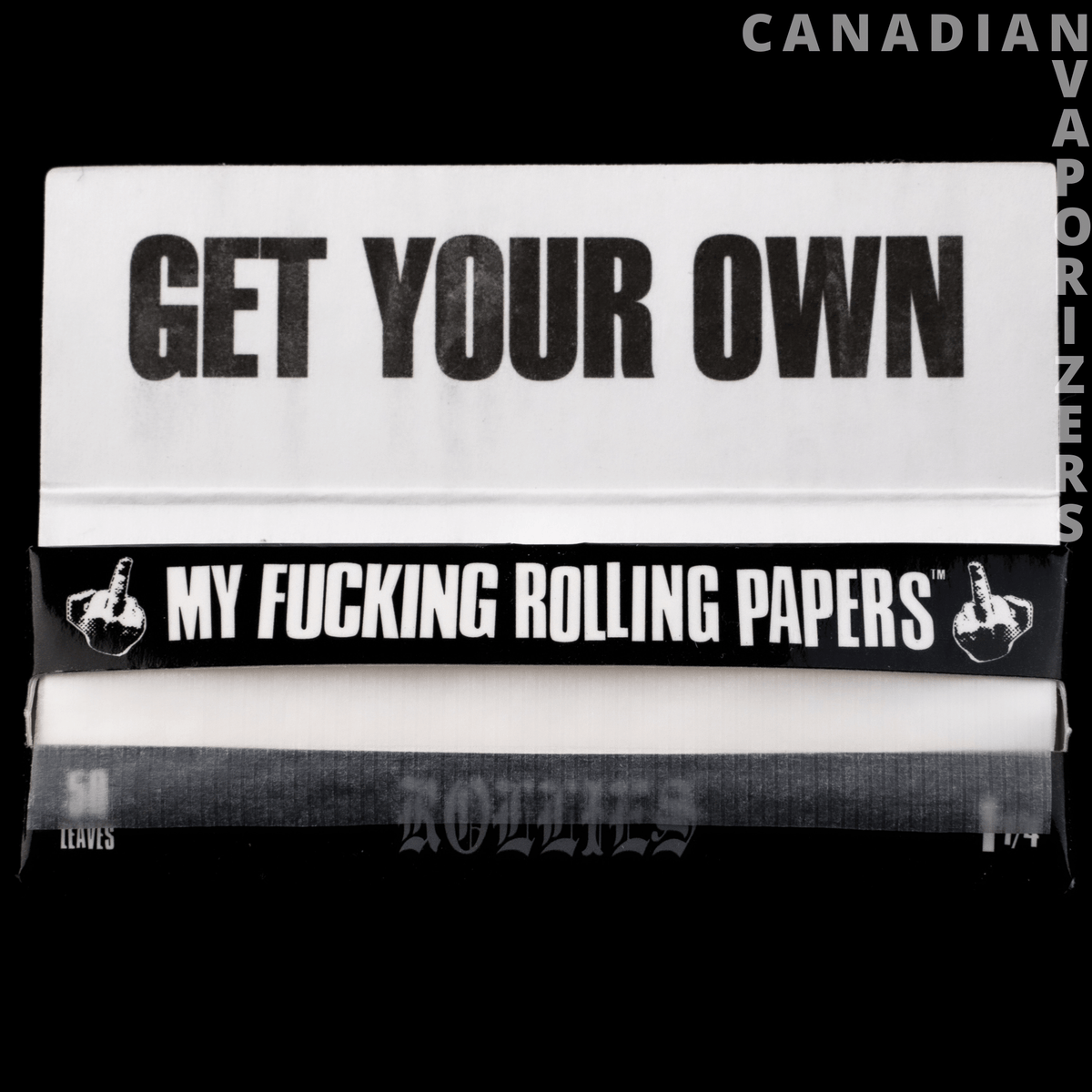 My F*cking Rolling Papers  1¼ - White rolling paper booklet with bold black “Get Your Own” and “My F*cking Rolling Papers” text.